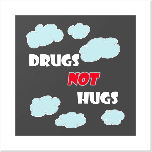 Drugs Not Hugs Wall Art by Dead but Adorable by Nonsense and Relish